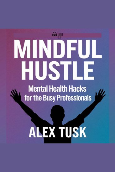 Mindful Hustle - Mental Health Hacks for the Busy Professionals - cover