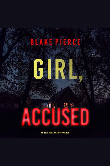 Girl Accused (An Ella Dark FBI Suspense Thriller—Book 25) - cover