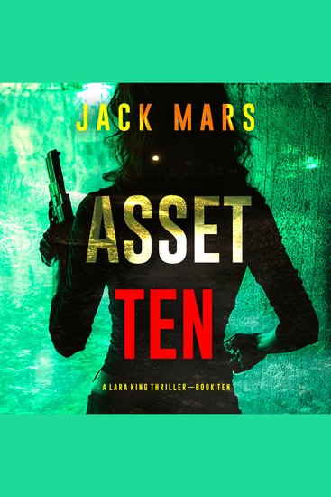 Asset Ten (A Lara King Espionage Thriller—Book 10) - cover