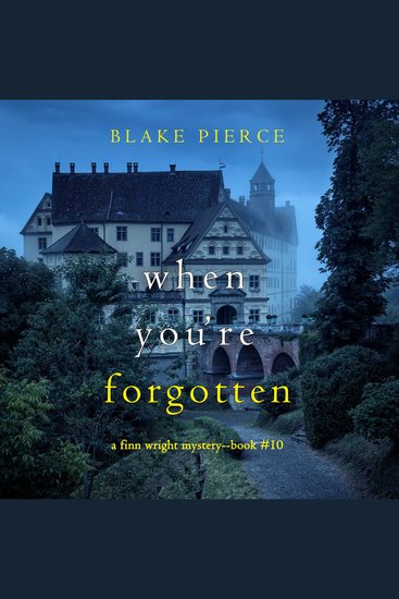 When You’re Forgotten (A Finn Wright FBI Mystery—Book Ten) - Digitally narrated using a synthesized voice - cover