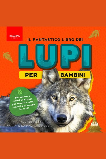 Il fantastico Libro dei Lupi per Bambini - 100+ curiosità sui lupi foto e molto altro - cover