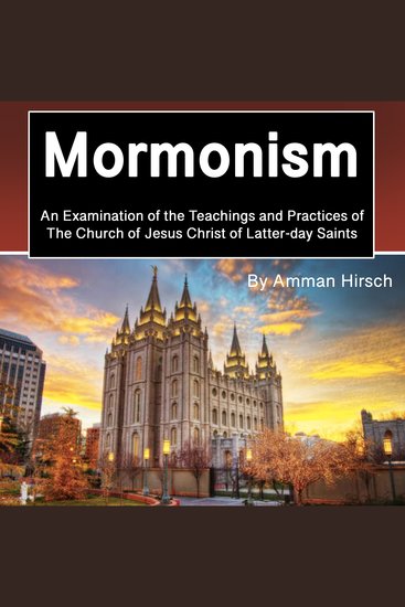 Mormonism - An Examination of the Teachings and Practices of The Church of Jesus Christ of Latter-day Saints - cover