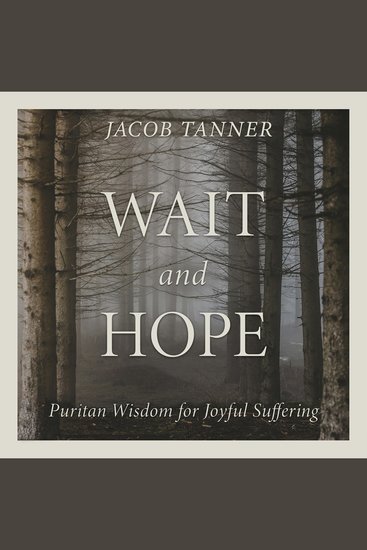 Wait and Hope - Puritan Wisdom for Joyful Suffering - cover