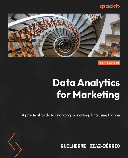 Data Analytics for Marketing - A practical guide to analyzing marketing data using Python - cover