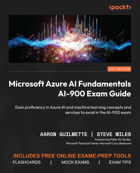 Microsoft Azure AI Fundamentals AI-900 Exam Guide - Gain proficiency in Azure AI and machine learning concepts and services to excel in the AI-900 exam - cover