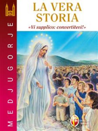 Medjugorje La vera storia "Vi supplico convertitevi" - cover
