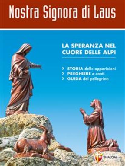Nostra Signora di Laus La speranza nel cuore delle Alpi Storia delle apparizioni guida del pellegrino - cover