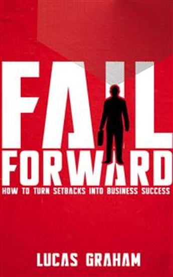 Fail Forward - How to Turn Setbacks into Business Success - cover