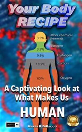 Your Body Recipe - A Captivating Look at: What Makes Us Human - cover