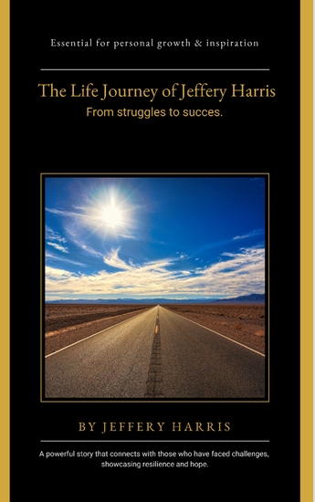 The Life Journey of Jeffery Harris - From Struggles to Success - cover