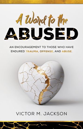 A Word to the Abused - An encouragement to those who have endure trauma offense abuse - cover