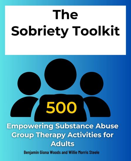 The Sobriety Toolkit - 500 Empowering Substance Abuse Group Therapy Activities for Adults - cover