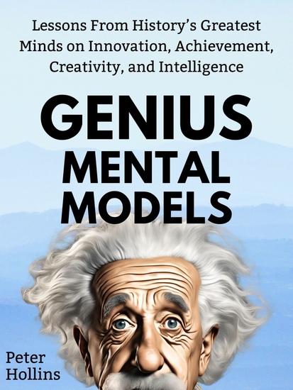 Genius Mental Models - Lessons From History’s Greatest Minds on Innovation Achievement Creativity and Intelligence - cover