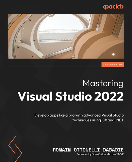 Mastering Visual Studio 2022 - Develop apps like a pro with advanced Visual Studio techniques using C# and NET - cover