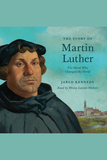 The Story of Martin Luther - The Monk Who Changed the World - cover