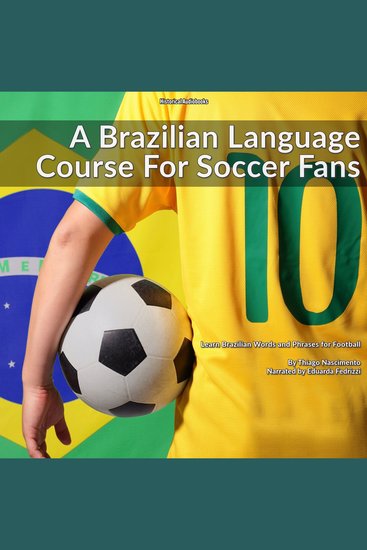 A Brazilian Language Course For Soccer Fans - Learn Brazilian Words and Phrases for football - cover