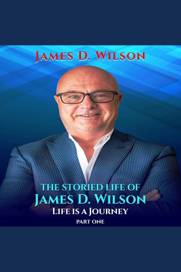 The Storied Life of James D Wilson - Life Is A Journey - cover