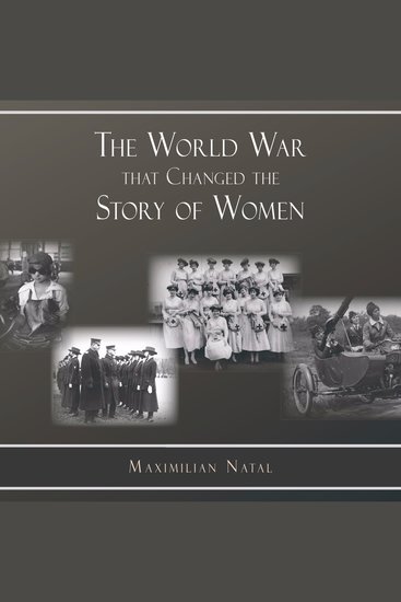 The World War That Changed the Story of Women - cover