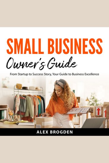 Small Business Owner's Guide - From Startup to Success Story Your Guide to Business Excellence - cover