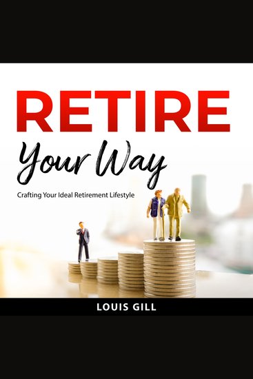 Retire Your Way - Crafting Your Ideal Retirement Lifestyle - cover