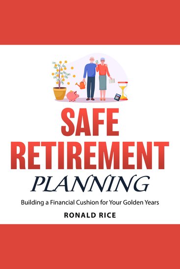 Safe Retirement Planning - Building a Financial Cushion for Your Golden Years - cover