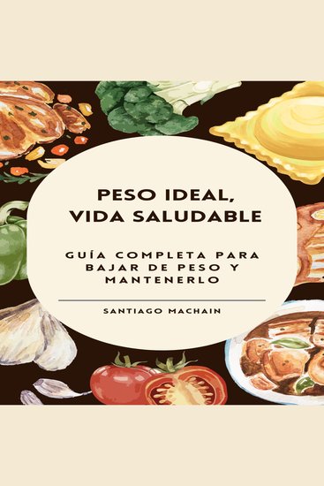 Peso ideal vida saludable - Guía completa para bajar de peso y mantenerlo - cover