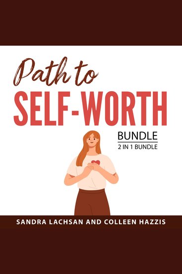 Path to Self-Worth Bundle 2 in 1 Bundle - How to Raise Your Self Esteem and Learning to Love Yourself - cover