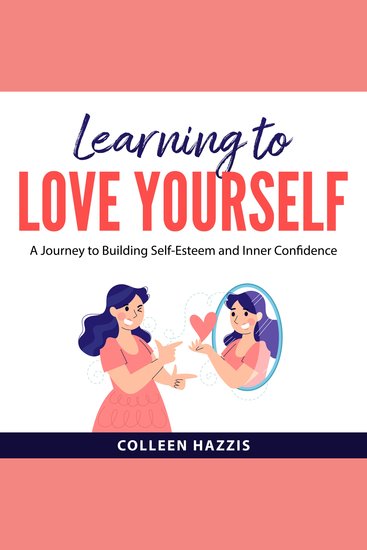 Learning to Love Yourself - A Journey to Building Self-Esteem and Inner Confidence - cover