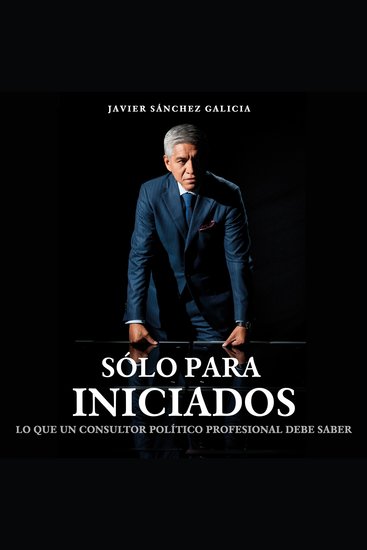 Sólo para iniciados - Lo que un consultor político profesional debe saber - cover