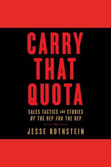 Carry That Quota - Sales Tactics and Stories By the Rep For the Rep - cover