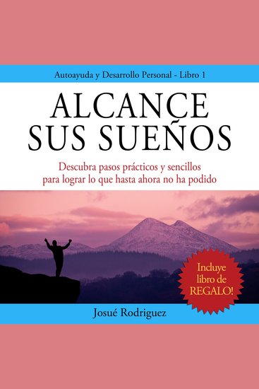 Alcance Sus Sueños - Descubra pasos prácticos y sencillos para lograr lo que hasta ahora no ha podido - cover