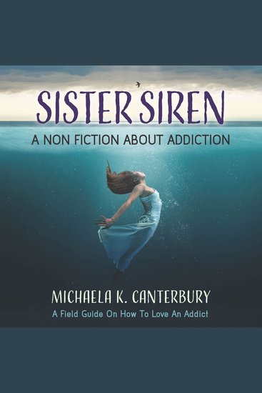 Sister Siren: A Nonfiction About Addiction - A Field Guide on How to Love an Addict - cover