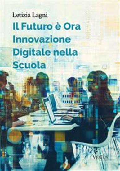 Il Futuro è Ora: Innovazione Digitale nella Scuola - cover