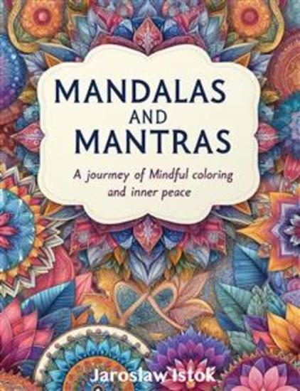 Mandalas and Mantras - A Journey of Mindful Coloring and Inner Peace - cover