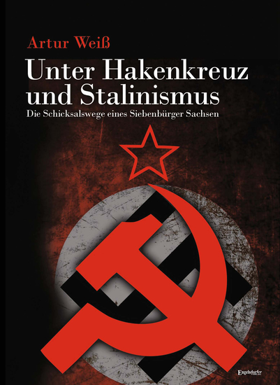 Unter Hakenkreuz und Stalinismus - Die Schicksalswege eines Siebenbürger Sachsen - cover