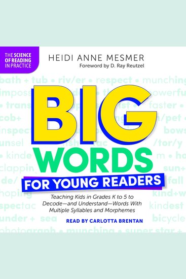 Big Words for Young Readers: Teaching Kids in Grades K to 5 to Decode-and Understand-Words With Multiple Syllables and Morphemes - cover