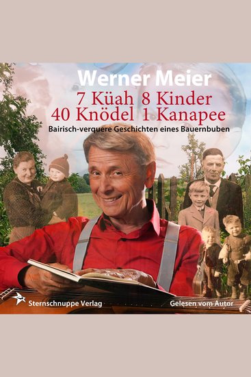 7 Küah 8 Kinder 40 Knödel 1 Kanapee - Bairisch-verquere Geschichten eines Bauernbuben - cover