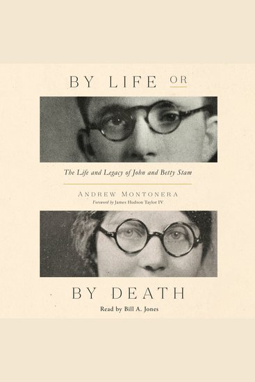 By Life or by Death - The Life and Legacy of John and Betty Stam - cover