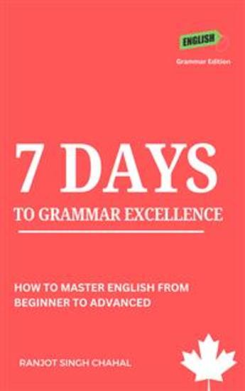 7 Days to Grammar Excellence: How to Master English from Beginner to Advanced - cover