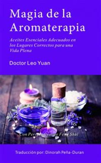 Magia De La Aromaterapia - Aceites Esenciales Adecuados En Los Lugares Correctos Para Una Vida Plena - cover