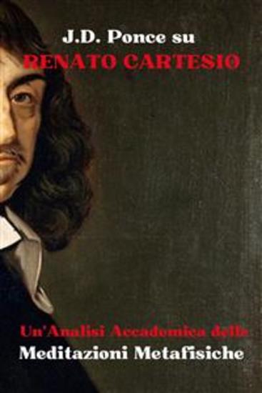 JD Ponce su Renato Cartesio: Un'Analisi Accademica delle Meditazioni Metafisiche - cover