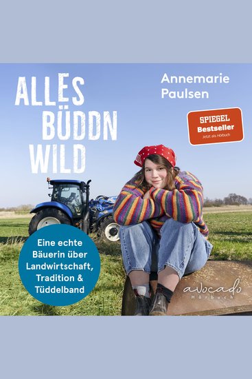 Alles büddn wild - Eine echte Bäuerin über Landwirtschaft Tradition und Tüddelband | @Biohof_Paulsen | Ausgezeichnet mit dem Award DLG Best Agri Newcomer Award als beste Agrar-Influencerin - cover