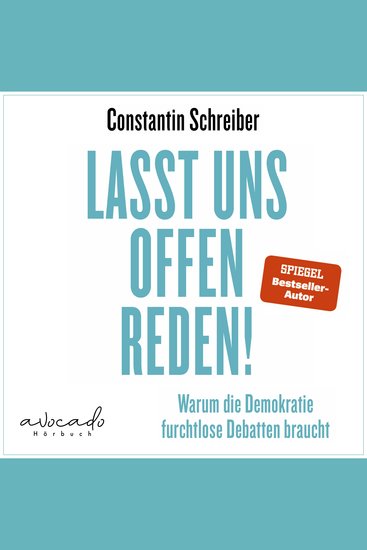 Lasst uns offen reden! - Warum die Demokratie furchtlose Debatten braucht | »Constantin Schreiber trifft wirklich punktgenau in und auf Probleme die unsere Gesellschaft gerade hat« Klaus Brinkbäumer mdr Riverboat - cover