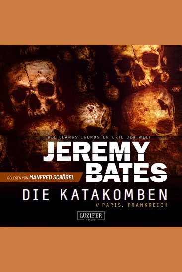 DIE KATAKOMBEN (Die beängstigendsten Orte der Welt 2) - Horrorthriller - cover