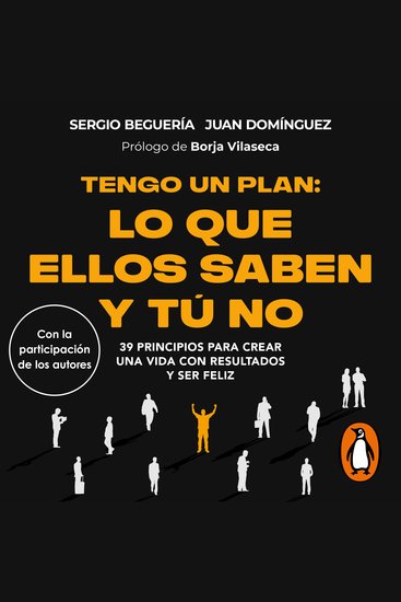 Tengo un plan: lo que ellos saben y tú no - 39 principios para crear una vida con resultados y ser feliz - cover