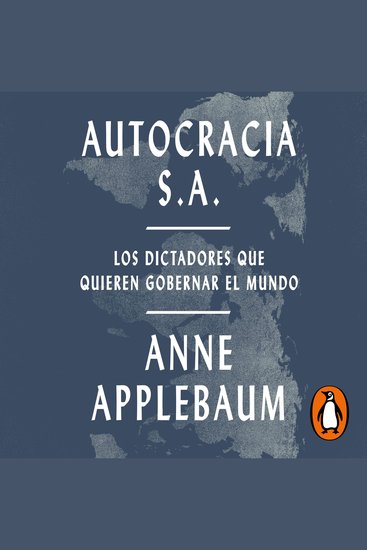 Autocracia SA - Los dictadores que quieren gobernar el mundo - cover