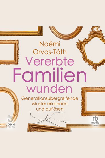 Vererbte Familienwunden - Generationsübergreifende Muster erkennen und auflösen - cover