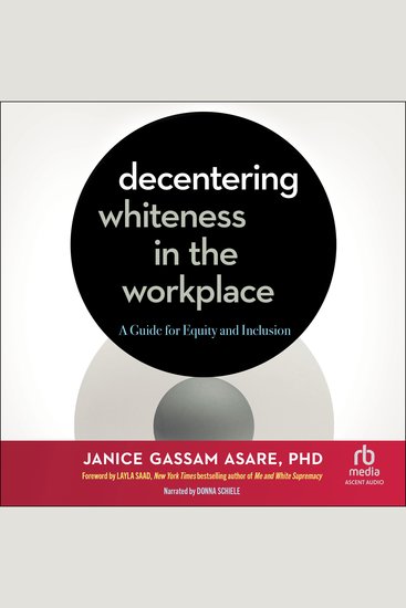 Decentering Whiteness in the Workplace - A Guide for Equity and Inclusion - cover