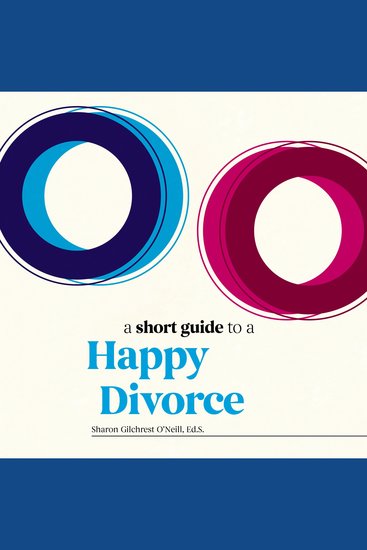 A Short Guide to a Happy Divorce - The Modern Framework for When Love Comes to an End - cover