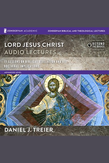 Lord Jesus Christ: Audio Lectures - 11 Lessons on Biblical Revelation and Its Doctrinal Implications - cover